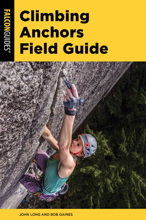 Climbing Anchors Field Guide - 9781493074570 by John Long, Bob Gaines, 9781493074570