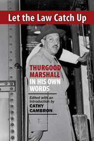 Let the Law Catch Up (Thurgood Marshall in His Own Words) by Cathy Cambron, 9781566494137