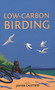 Low-Carbon Birding by Mike Clarke, Javier Caletrio, 9781784273446