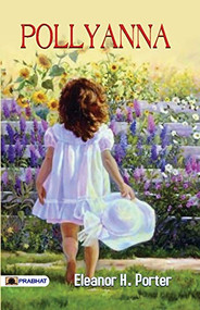 Classic Starts®: Pollyanna - 9781454942481 by Eleanor H. Porter, Kathleen Olmstead, Arthur Pober, 9781454942481