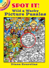 Spot It! Wild & Wacky Picture Puzzles by Diana Zourelias, 9780486842233