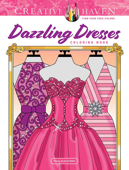 Creative Haven Dazzling Dresses Coloring Book by Eileen Rudisill Miller, 9780486848525