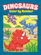 Dinosaurs Color by Number by Noelle Dahlen, 9780486848914