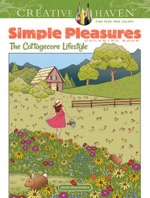 Creative Haven Simple Pleasures Coloring Book: The Cottagecore Lifestyle by Jessica Mazurkiewicz, 9780486849737