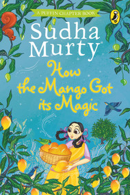 How the Mango Got its Magic by Sudha Murty, 9780143447078