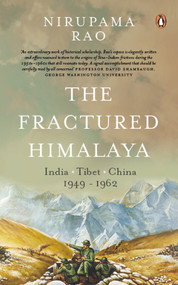 The Fractured Himalaya (India Tibet China 1949-62) by Nirupama Menon Rao, 9780670088294