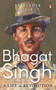 Bhagat Singh (A Life in Revolution) by Satvinder S Juss, 9780670095230