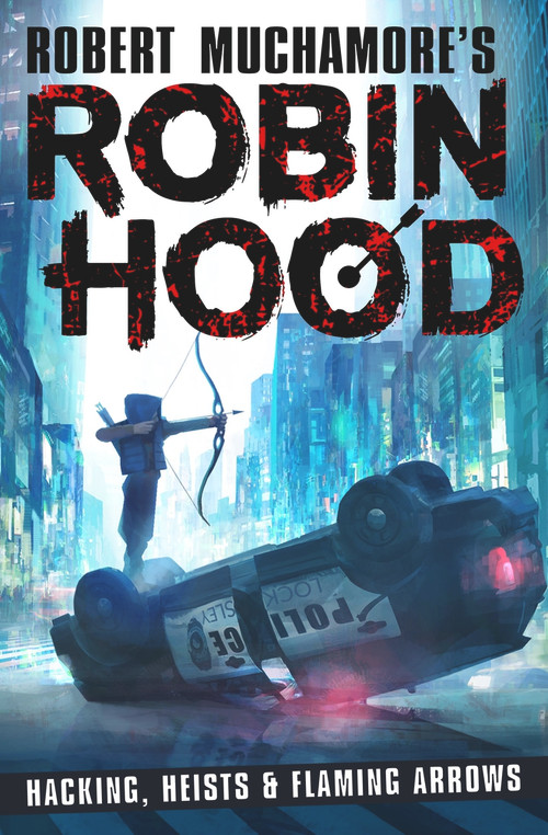 Hacking, Heists & Flaming Arrows by Robert Muchamore, 9781471408618