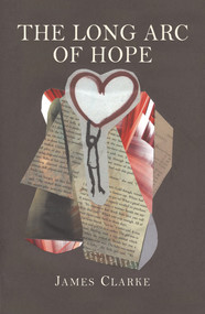 The Long Arc of Hope by James Clarke, 9781550969733