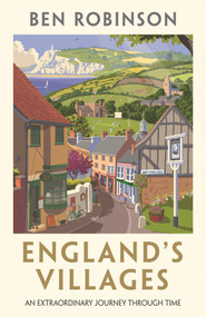 England's Villages (An Extraordinary Journey Through Time) by Dr Ben Robinson, 9781786580917