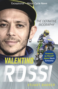 Valentino Rossi (The Definitive Biography) by Stuart Barker, 9781789464184