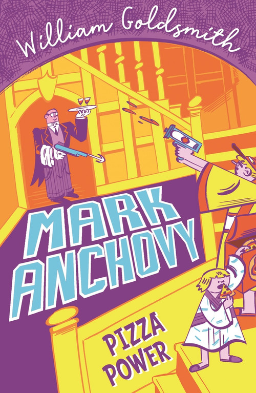 Mark Anchovy: Pizza Power (Mark Anchovy 3) by William Goldsmith, 9781800780422
