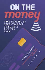 On the Money (Take control of your finances to build a life you love) by Charlotte Burns, 9781800781405