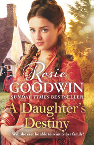 A Daughter's Destiny (The heartwarming new tale from Britain's best-loved saga author) by Rosie Goodwin, 9781838773564