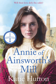 Annie of Ainsworth's Mill (A moving and dramatic Victorian saga of star-crossed lovers) by Katie Hutton, 9781838775834