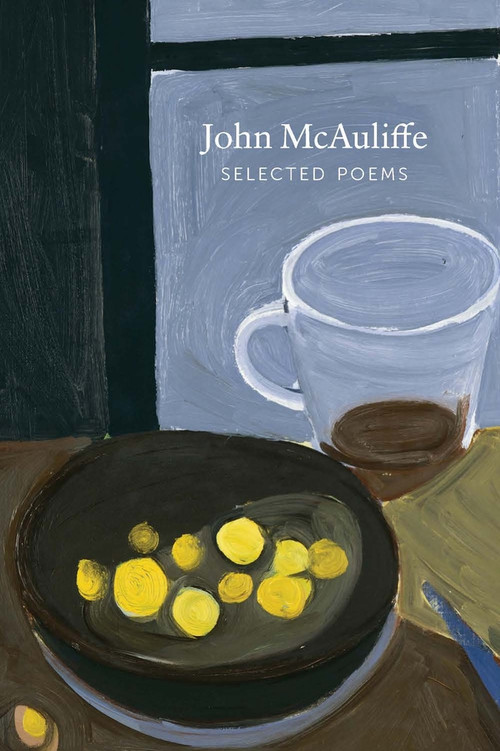 Selected Poems | John McAuliffe by John McAuliffe, 9781943667048