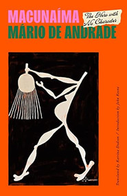 Macunaíma (The Hero with No Character) by Mário de Andrade, Katrina Dodson, 9780811227025