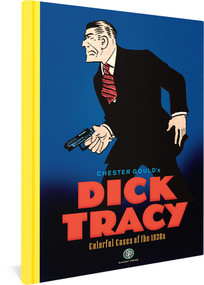 Dick Tracy (Colorful Cases of the 1930s) by Chester Gould, Peter Maresca, Jeff Kersten, Garyn G. Roberts, 9780983550433