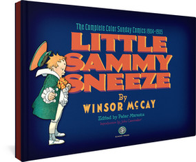 Little Sammy Sneeze (The Complete Color Sunday Comics 1904-1905) by Winsor McCay, Peter Maresca, John Canemaker, 9780976888543