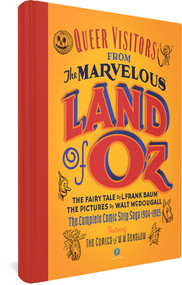 Queer Visitors from the Marvelous Land of Oz (The Complete Comic Strip Saga 1904-1905) by L. Frank Baum, Walt McDougall, W. W. Denslow, Peter Maresca, Eric Shanower, 9780976888567