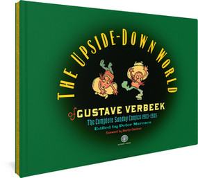 The Upside-Down World of Gustave Verbeek (The Complete Sunday Comics 1903-1905) by Gustave Verbeek, Peter Maresca, Martin Gardiner, Jeet Heer, 9780976888574