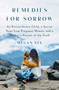 Remedies for Sorrow (An Extraordinary Child, a Secret Kept from Pregnant Women, and a Mother's Pursuit of the Truth) by Megan Nix, 9780385548595
