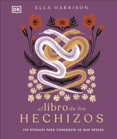 El libro de los hechizos (The Book of Spells) (150 rituales para conseguir lo que deseas) (Spanish Edition) by Ella Harrison, 9780744079128