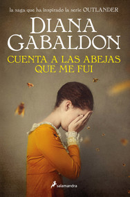 Cuenta a las abejas que me fui / Go Tell the Bees That I Am Gone (Spanish Edition) by Diana Gabaldon, 9786073816441