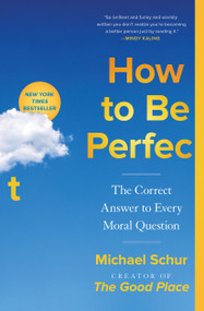 How to Be Perfect (The Correct Answer to Every Moral Question) - 9781982159320 by Michael Schur