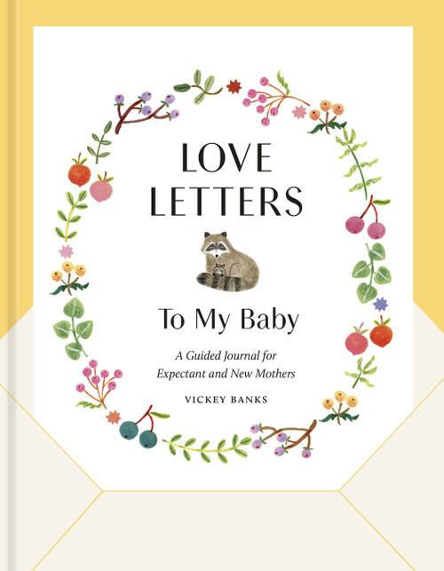 Love Letters to My Baby, Revised and Updated Edition (A Guided Journal for Expectant and New Mothers) by Vickey Banks, 9780593579480