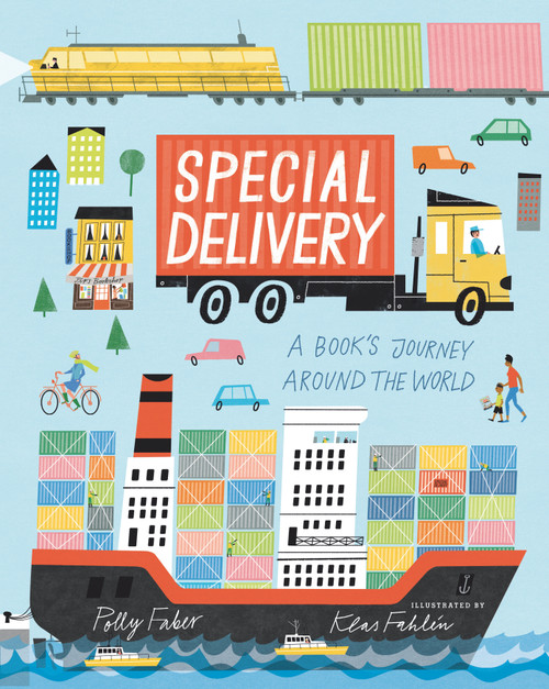 Special Delivery (A Book's Journey Around the World (An Educational Story About How Books are Made, Printed, and Delivered - For Kids Ages 2-5)) by Polly Faber, Klas Fahlén, 9781536229851