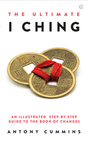 The Ultimate I Ching (An Illustrated Step-by-Step Guide to the Book of Changes) by Antony Cummins, 9781786786517
