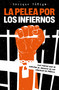 La pelea por los infiernos. Las mafias que se disputan el negocio de las cárceles en México / The Fight for Hell (Spanish Edition) by Enrique Zuñiga, 9786073819206