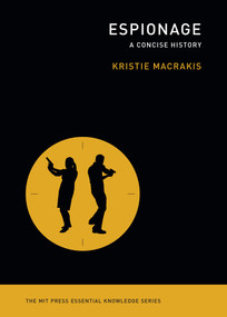 Espionage (A Concise History) - 9780262545020 by Kristie Macrakis, 9780262545020