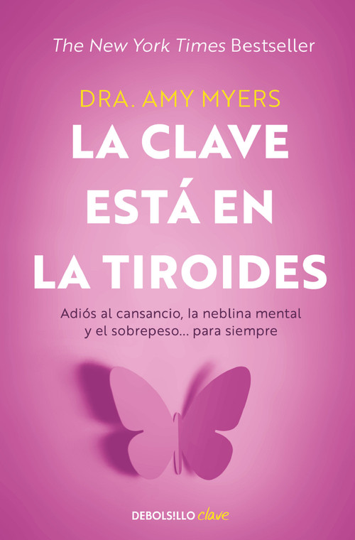 La clave está en la tiroides: Adiós al cansancio, la neblina mental y el sobrepeso... para siempre / The Thyroid Connection: Why Y.. (Spanish Edition) by Amy Myers, 9786073818704