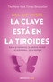 La clave está en la tiroides: Adiós al cansancio, la neblina mental y el sobrepeso... para siempre / The Thyroid Connection: Why Y.. (Spanish Edition) by Amy Myers, 9786073818704