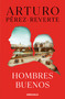 Hombres buenos / Good Men (Spanish Edition) by Arturo Pérez-Reverte, 9788466350006