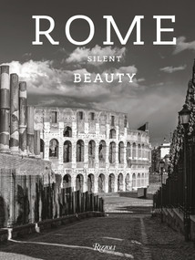 Rome Silent Beauty by Massimo  Recalcati, Claudio Strinati, Moreno Maggi, 9788891832009