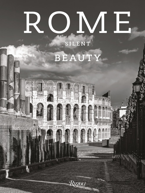 Rome Silent Beauty by Massimo  Recalcati, Claudio Strinati, Moreno Maggi, 9788891832009
