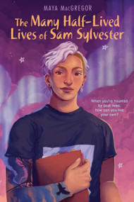 The Many Half-Lived Lives of Sam Sylvester - 9781662620423 by Maya MacGregor, 9781662620423