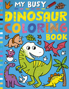 My Busy Dinosaur Coloring Book by Tiger Tales, Cathy Hughes, 9781664340510