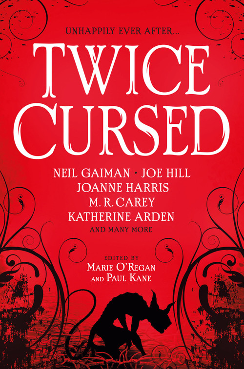 Twice Cursed: An Anthology by Marie O'Regan, Paul Kane, Neil Gaiman, Joe Hill, Sarah Pinborough, M.R. Carey, A.G. Slatter, Laura Purcell, Helen Grant, Mark Chadbourn, L.L. McKinney, A.K. Benedict, Christina Henry, A.C. Wise, Kelley Armstrong, 9781803361215