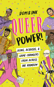 Queer Power! (Icons, Activists & Game Changers from Across the Rainbow) by Dom&Ink, 9780593521359