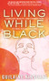 Living While Black (Using Joy, Beauty, and Connection to Heal Racial Trauma) - 9780807008102 by Guilaine Kinouani, 9780807008102