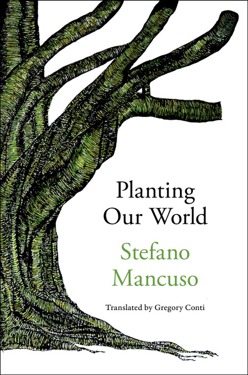 Planting Our World by Stefano Mancuso, Gregory Conti, 9781635422566