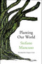 Planting Our World by Stefano Mancuso, Gregory Conti, 9781635422566