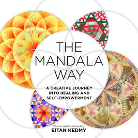 The Mandala Way (A Creative Journey into Healing and Self-empowerment) by Eitan Kedmy, 9781786787163