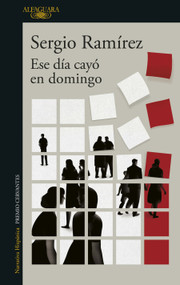 Ese día cayó en domingo / That Day Fell on a Sunday (Spanish Edition) by Sergio Ramírez, 9786073819275