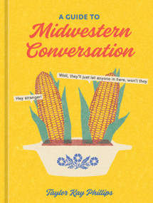 A Guide to Midwestern Conversation by Taylor Kay Phillips, 9781984861337