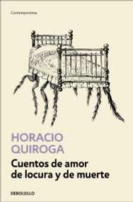 Cuentos de amor de locura y de muerte / Tales of Love Madness and Death (Spanish Edition) by Horacio Quiroga, 9786073818728